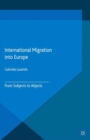 Image for International migration into Europe: from subjects to abjects