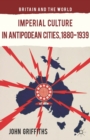 Image for Imperial culture in antipodean cities, 1880-1939