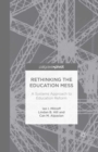 Image for Rethinking the education mess: a systems approach to education reform