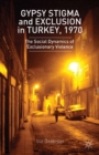 Image for Gypsy stigma and exclusion in Turkey, 1970: the social dynamics of exclusionary violence