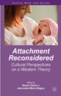 Image for Attachment reconsidered: cultural perspectives on a western theory