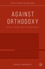 Image for Against orthodoxy: social theory and its discontents
