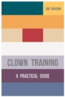Image for Clown Training: A Practical Guide