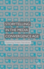 Image for Storytelling in the media convergence age  : exploring screen narratives
