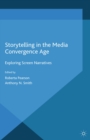 Image for Storytelling in the Media Convergence Age: Exploring Screen Narratives