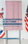 Image for Administering elections: how American elections work