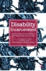 Image for Disability incarcerated: imprisonment and disability in the United States and Canada