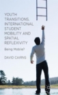 Image for Youth transitions, international student mobility and spatial reflexivity  : being mobile?