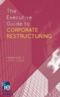 Image for The executive guide to corporate restructuring