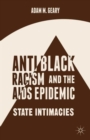 Image for Antiblack racism and the AIDS epidemic  : state intimacies