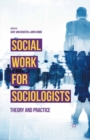 Image for Social Work for Sociologists: Theory and Practice