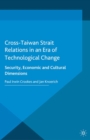 Image for Cross-Taiwan Strait Relations in an Era of Technological Change: Security, Economic and Cultural Dimensions