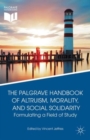Image for The Palgrave handbook of altruism, morality, and social solidarity  : formulating a field of study
