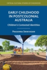 Image for Early childhood in postcolonial Australia  : children&#39;s contested identities