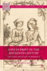 Image for Love in Print in the Sixteenth Century