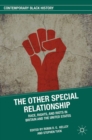 Image for The other special relationship: race, rights, and riots in Britain and the United States