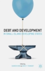 Image for Debt and development in small island developing states: the past, present, and prospects for the future
