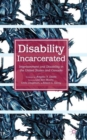 Image for Disability incarcerated  : imprisonment and disability in the United States and Canada