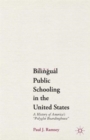 Image for Bilingual public schooling in the United States  : a history of America&#39;s &quot;Polyglot Boardinghouse&quot;