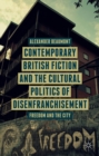 Image for Contemporary British fiction and the cultural politics of disenfranchisement: freedom and the city