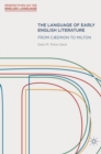 Image for The language of early English literature: from Caedmon to Milton