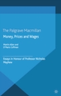 Image for Money, prices, and wages: essays in honour of Professor Nicholas Mayhew