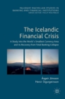 Image for The Icelandic financial crisis  : a study into the world&#39;s smallest currency area and its recovery from total banking collapse