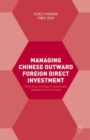 Image for Managing Chinese outward foreign direct investment  : from entry strategy to sustainable development in Australia