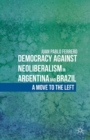 Image for Democracy against neoliberalism in Argentina and Brazil: a move to the left