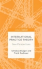 Image for International Practice Theory : New Perspectives