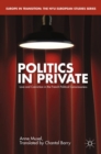 Image for Politics in private: love and conviction in the French political consciousness