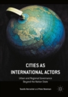 Image for Cities as international actors: urban and regional governance beyond the nation state