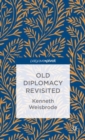 Image for Old diplomacy revisited  : a study in the modern history of diplomatic transformations