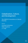 Image for Globalization, culture and development: the UNESCO Convention on Cultural Diversity