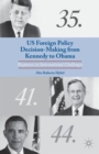 Image for US foreign policy decision-making from Kennedy to Obama  : responses to international challenges