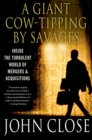 Image for Giant Cow-Tipping by Savages: The Boom, Bust, and Boom Culture of M&amp;A