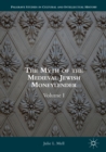 Image for The Myth of the Medieval Jewish Moneylender: Volume I