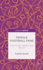 Image for Female football fans  : community, identity and sexism