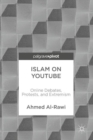 Image for Islam on YouTube  : online debates, protests, and extremism