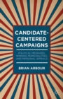 Image for Candidate-centered campaigns  : political messages, winning personalities, and personal appeals
