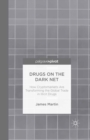 Image for Drugs on the dark net: how cryptomarkets are transforming the global trade in illicit drugs