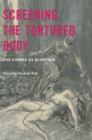 Image for Screening the tortured body  : the cinema as scaffold