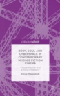 Image for Body, soul and cyberspace in contemporary science fiction cinema  : virtual worlds and ethical problems