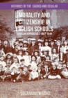 Image for Morality and citizenship in English schools: secular approaches, 1897-1944
