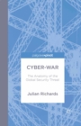 Image for Cyber-war: the anatomy of the global security threat