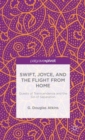 Image for Swift, Joyce, and the flight from home  : quests of transcendence and the sin of separation