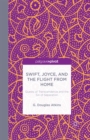 Image for Swift, Joyce, and the flight from home: quests of transcendence and the sin of separation