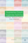 Image for Supreme Court agenda setting  : strategic behavior during case selection