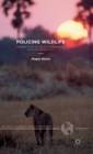 Image for Policing wildlife  : perspectives on the enforcement of wildlife legislation