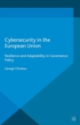 Image for Cybersecurity in the European Union: Resilience and Adaptability in Governance Policy